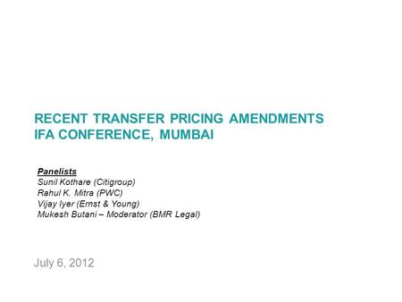 RECENT TRANSFER PRICING AMENDMENTS IFA CONFERENCE, MUMBAI