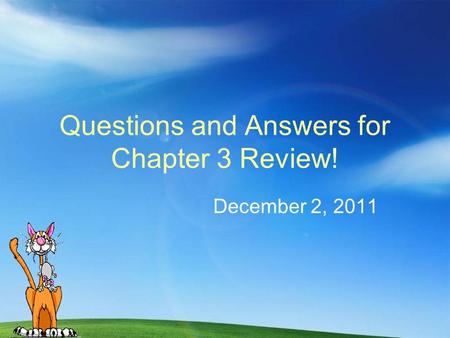 Questions and Answers for Chapter 3 Review!