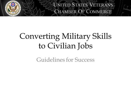 Converting Military Skills to Civilian Jobs Guidelines for Success.