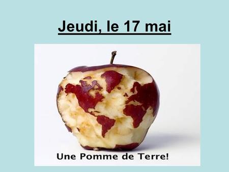 Jeudi, le 17 mai. Per. 2 & 7 French 2 R 1.Makeup TESTS? Hector G. 2.En & Y pages: work for 15 minutes, turn in. 3. Flashcards in for 90 4. Demo FFF from.