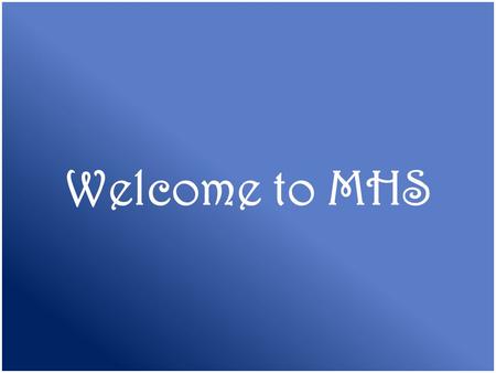 Welcome to MHS. Rachel Stark 9 th grade Principal 405-735-4709 Charlene Sherrin 9 th grade Counselor 405-735-4715.