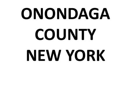 ONONDAGA COUNTY NEW YORK. AN ENVIRONMENTAL HEALTH DIAGNOSIS by SAMANTHA WEST 3rd grade, Tamarac Elementary.