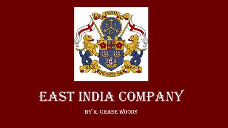 East India Company By R. Chase Woods.