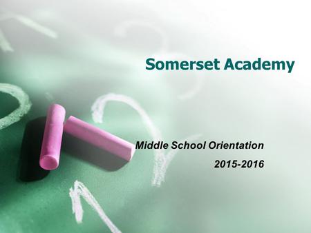 Somerset Academy Middle School Orientation 2015-2016.