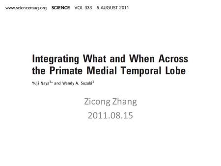 Zicong Zhang 2011.08.15. Authors Wendy A. Suzuki Professor of Neural Science and Psychology, New York University Research interest: Organization of memory.