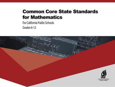 Background Information The CCSSM were a result of a state-led initiative in June 2009 by the Council of Chief State School Officers and the National Governor’s.