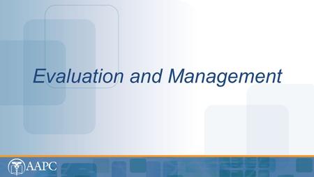 Evaluation and Management