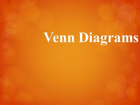 Venn Diagrams. Venn diagrams:  Show relationships between different sets of data.  Can represent conditional statements.  Is usually drawn as a circle.