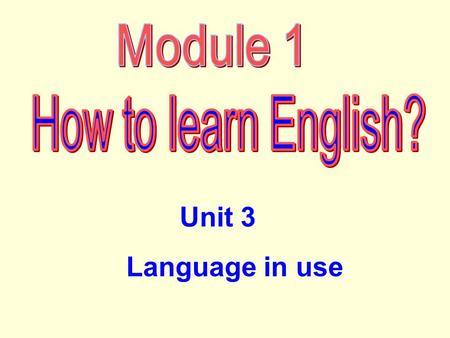 Unit 3 Language in use Language in use 1. You should always speak English in class. 你应该在课堂上总是讲英语。 2. And why don’t you write down the correct words?