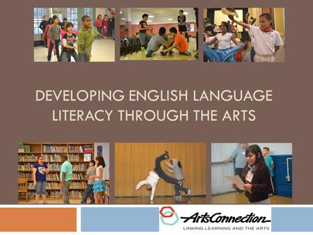 DEVELOPING ENGLISH LANGUAGE LITERACY THROUGH THE ARTS.