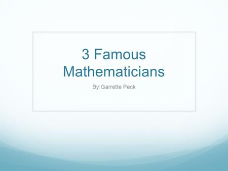 3 Famous Mathematicians