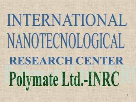 INTERNATIONAL NANOTECNOLOGICAL RESEARCH CENTER Polymate Ltd.-INRC.