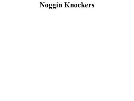 Noggin Knockers 200 400 Final Jeopardy 100 200 300 400 500 The Atom Periodic Table Bonding Chemical Formulas Chemical Reactions Real World.