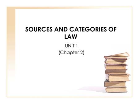 SOURCES AND CATEGORIES OF LAW