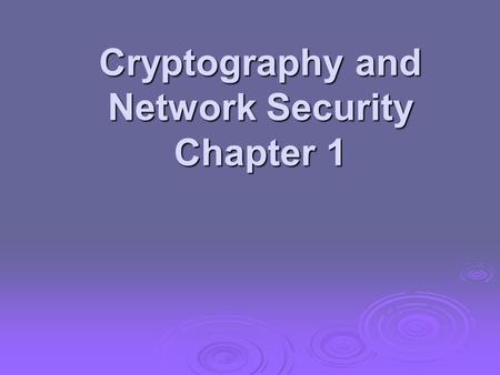 Cryptography and Network Security Chapter 1