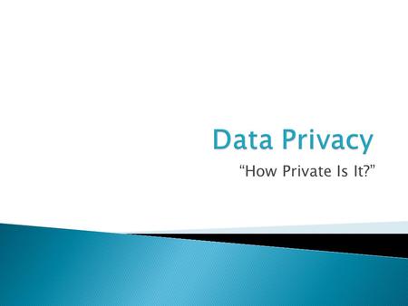 “How Private Is It?”.  Resources  Learning Opportunities  Reporting  Policies and Procedures.