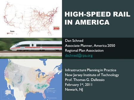 HIGH-SPEED RAIL IN AMERICA Dan Schned Associate Planner, America 2050 Regional Plan Association Infrastructure Planning in Practice New.