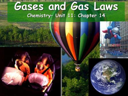 Gases and Gas Laws Chemistry– Unit 11: Chapter 14