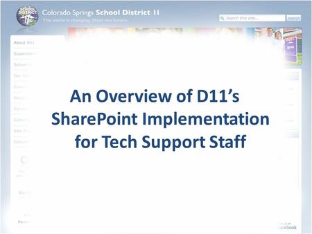 An Overview of D11’s SharePoint Implementation for Tech Support Staff.