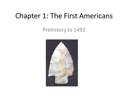 Chapter 1: The First Americans