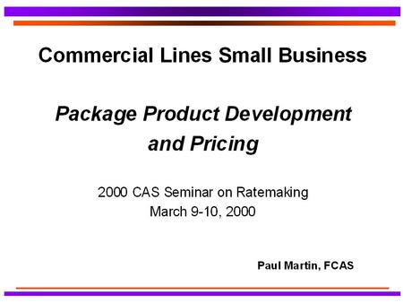  Several years ago, a major P&C insurer established key business goal Significantly enhance approach to writing Small Commercial  Product / process.