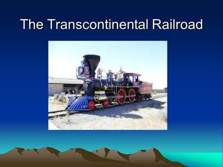 The Transcontinental Railroad