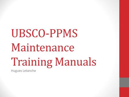 UBSCO-PPMS Maintenance Training Manuals