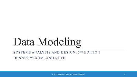 Systems analysis and design, 6th edition Dennis, wixom, and roth