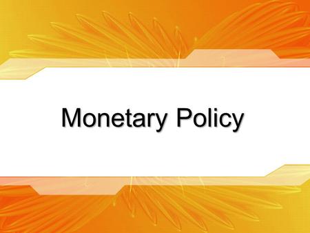 Monetary Policy.