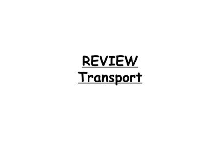 REVIEW Transport. 1. Which part of the human blood: a. is the most numerous? b. contains a nucleus? c. is produced in the bone marrow? d. consists mainly.