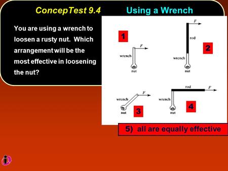 ConcepTest 9.4 Using a Wrench