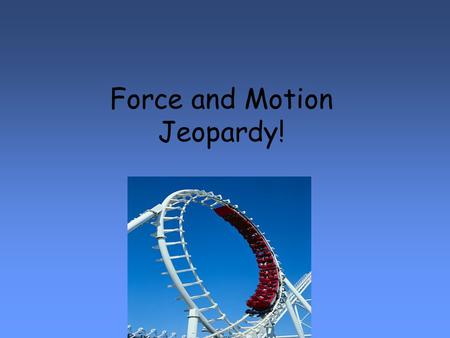 Force and Motion Jeopardy!