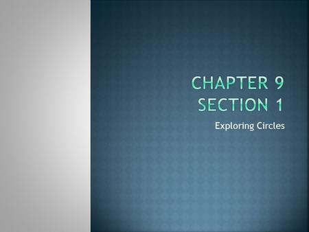 Chapter 9 Section 1 Exploring Circles.