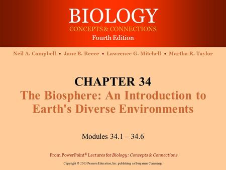 BIOLOGY CONCEPTS & CONNECTIONS Fourth Edition Copyright © 2003 Pearson Education, Inc. publishing as Benjamin Cummings Neil A. Campbell Jane B. Reece Lawrence.