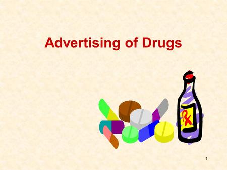 1 Advertising of Drugs. 2 3 3 ways Any drug advertising is forbidden Advertising to general public: non- prescription medicines, prescription-only drugs.