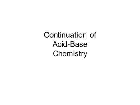 Continuation of Acid-Base Chemistry. CALULATE THE pH OF A STRONG ACID Compute the pH and equilibrium concentrations of all species in a 2 x 10 -4 M solution.