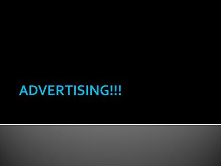  Brand Advertising  Goal is to make you remember a particular brand name.  Slogans, Jingles  Product Placement Product Placement  Informative Advertising.