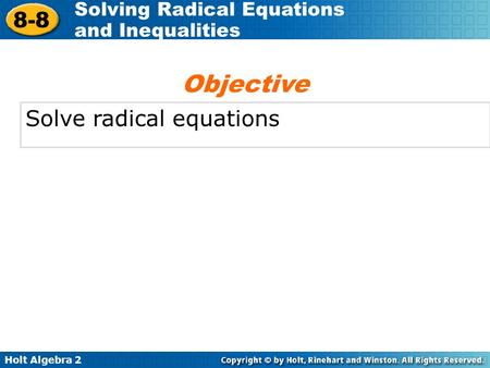 Objective Solve radical equations.