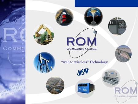 “web to wireless” Technology. A LEADER IN web to wireless ASSET MANAGEMENT ROM Communications Inc.