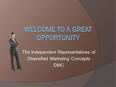 The Independent Representatives of Diversified Marketing Concepts DMC.