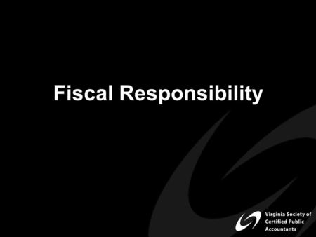 Presentation Title > Presenter Name | Presenter Title Fiscal Responsibility.