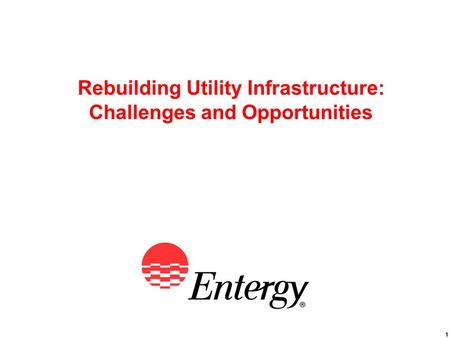 1 Rebuilding Utility Infrastructure: Challenges and Opportunities.