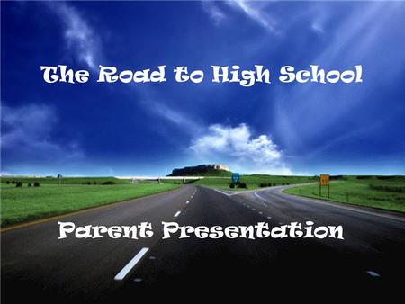 The Road to High School Parent Presentation. So Many Options!