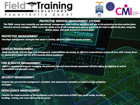 PROTECTIVE SERVICES MANAGEMENT SYSTEMS The PSMS course was created by our operational management team to fill an identified skill gap in the protective.