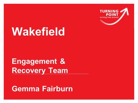 Wakefield Engagement & Recovery Team Gemma Fairburn.