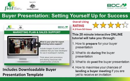 Buyer Presentation: Setting Yourself Up for Success This 20 minute interactive ONLINE tutorial will take you through: 1.How to prepare for your buyer presentation.