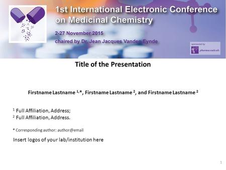 Title of the Presentation Firstname Lastname 1, *, Firstname Lastname 2, and Firstname Lastname 2 1 Full Affiliation, Address; 2 Full Affiliation, Address.