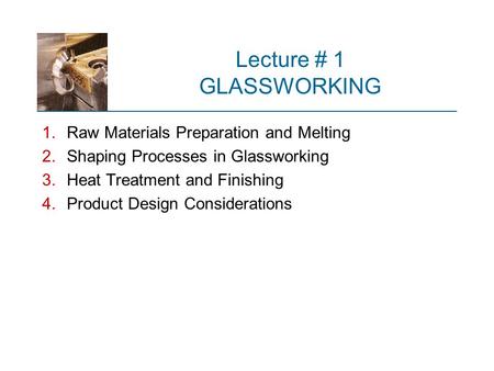 Lecture # 1 GLASSWORKING