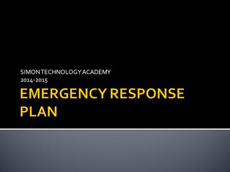 SIMON TECHNOLOGY ACADEMY 2014-2015.  FIRE  EARTHQUAKE  TAKE COVER  LOCK DOWN/ SHELTER-IN-PLACE.