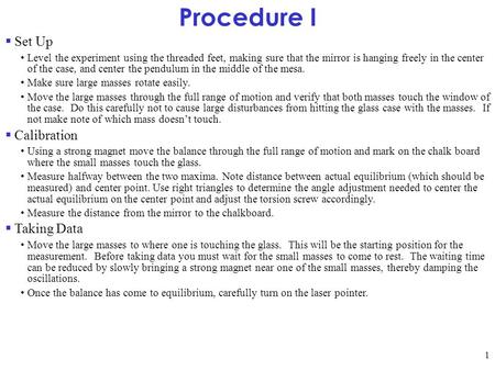 Procedure I  Set Up Level the experiment using the threaded feet, making sure that the mirror is hanging freely in the center of the case, and center.